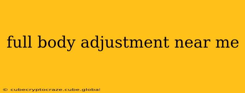 full body adjustment near me