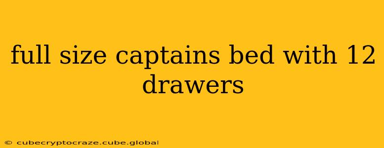 full size captains bed with 12 drawers