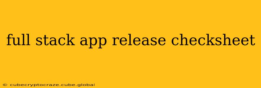 full stack app release checksheet