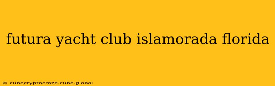 futura yacht club islamorada florida