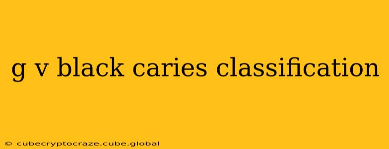 g v black caries classification