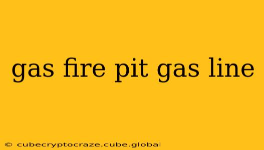 gas fire pit gas line