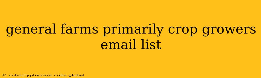 general farms primarily crop growers email list