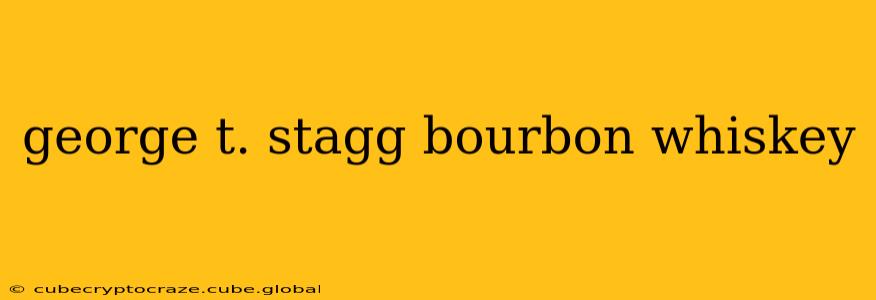 george t. stagg bourbon whiskey