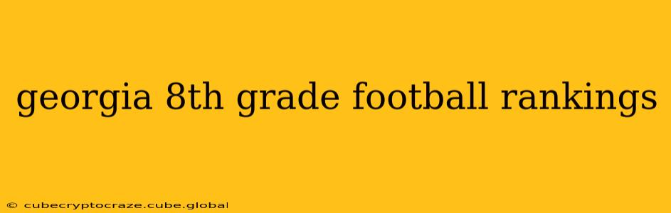 georgia 8th grade football rankings