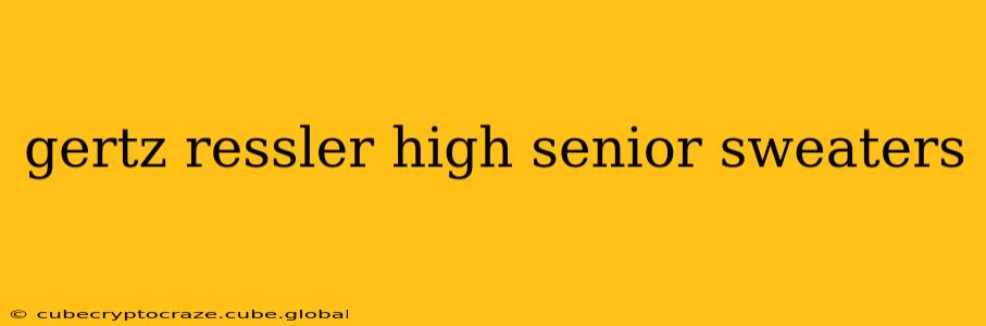 gertz ressler high senior sweaters