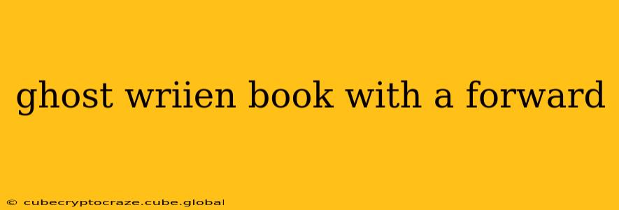 ghost wriien book with a forward