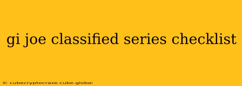 gi joe classified series checklist