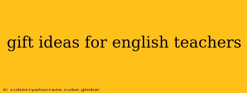 gift ideas for english teachers