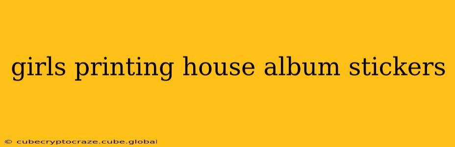 girls printing house album stickers