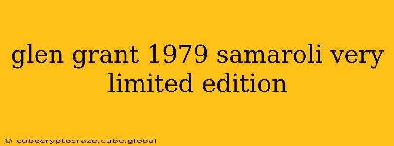glen grant 1979 samaroli very limited edition