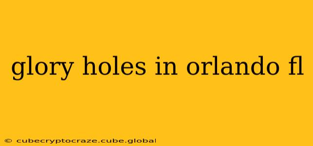 glory holes in orlando fl