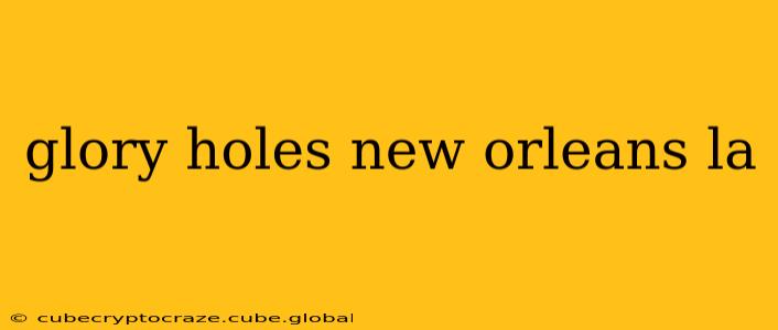 glory holes new orleans la