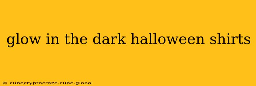 glow in the dark halloween shirts
