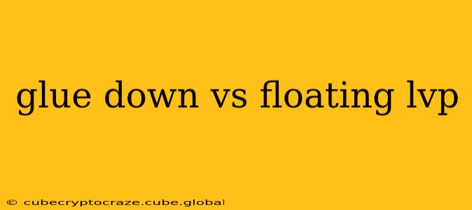glue down vs floating lvp