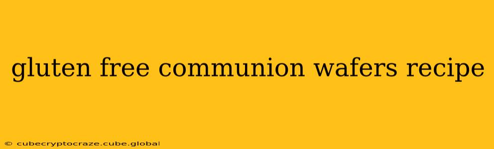 gluten free communion wafers recipe