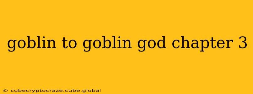 goblin to goblin god chapter 3