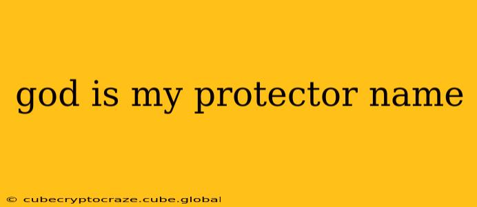 god is my protector name