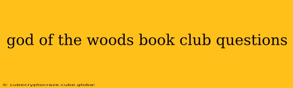 god of the woods book club questions