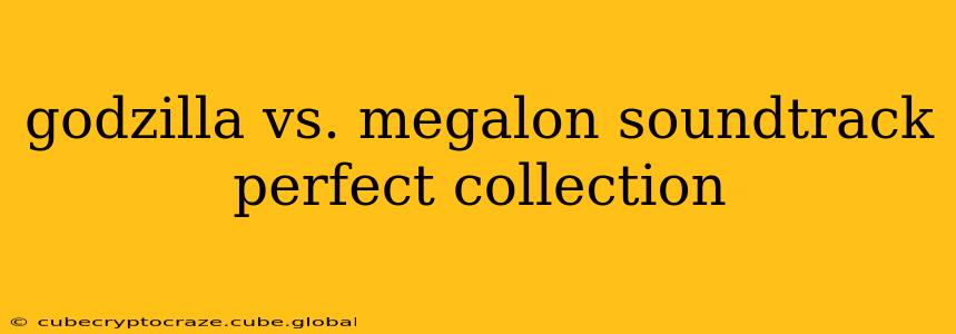 godzilla vs. megalon soundtrack perfect collection