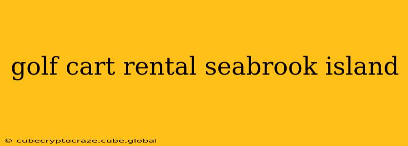 golf cart rental seabrook island
