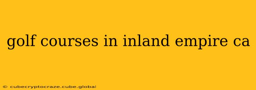 golf courses in inland empire ca