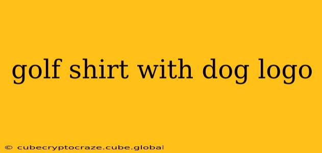 golf shirt with dog logo