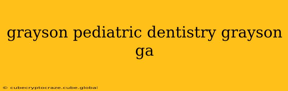 grayson pediatric dentistry grayson ga