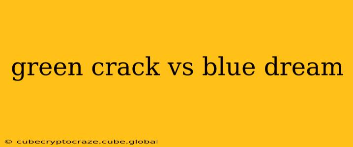 green crack vs blue dream