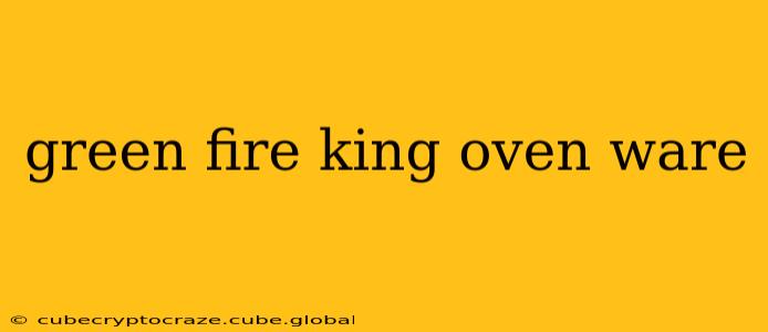 green fire king oven ware