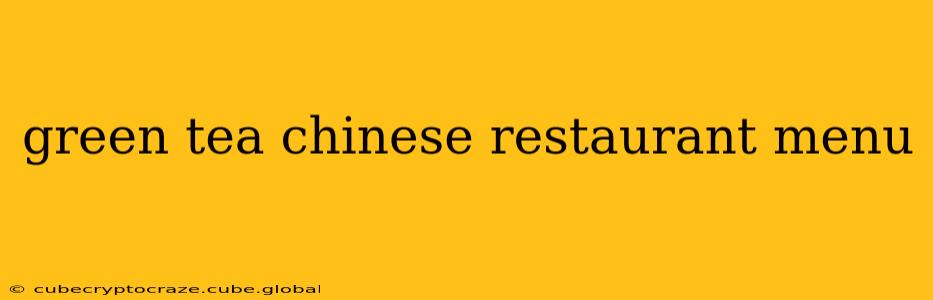 green tea chinese restaurant menu