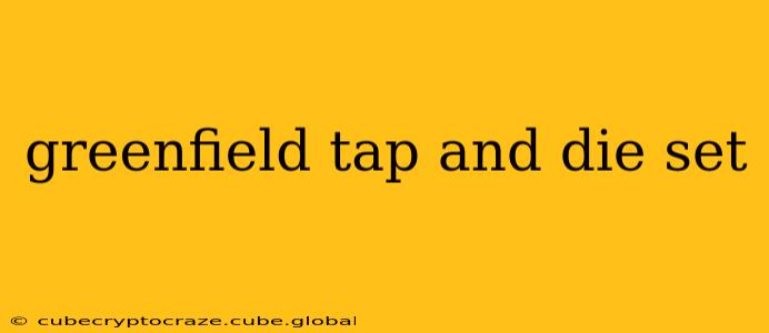 greenfield tap and die set