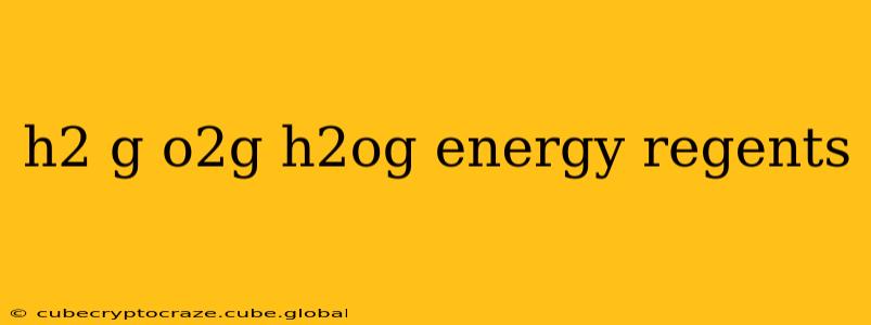 h2 g o2g h2og energy regents