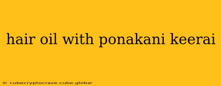 hair oil with ponakani keerai