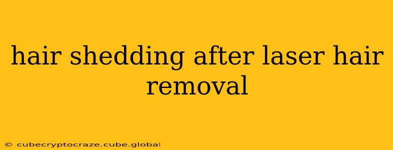 hair shedding after laser hair removal