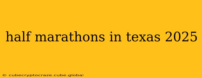 half marathons in texas 2025