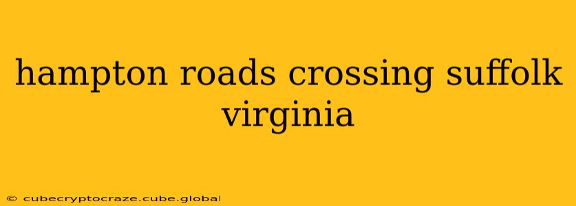 hampton roads crossing suffolk virginia