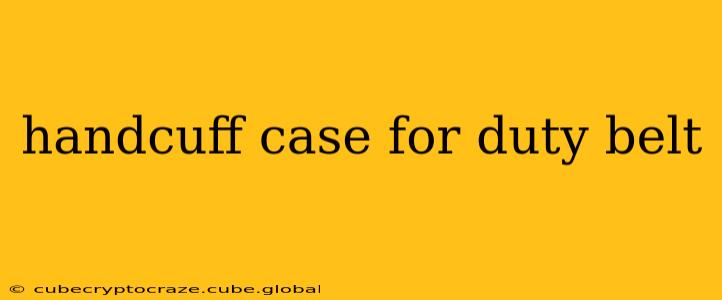 handcuff case for duty belt