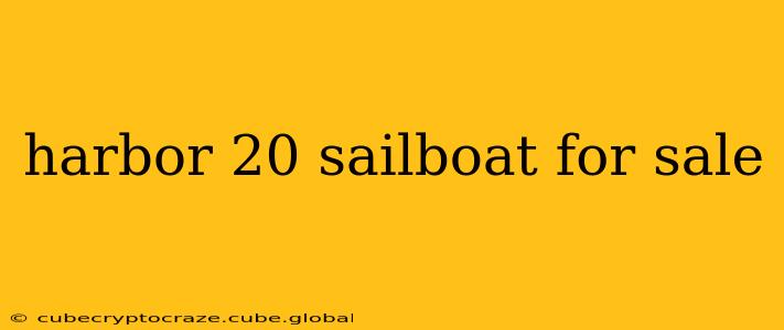 harbor 20 sailboat for sale