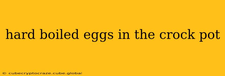 hard boiled eggs in the crock pot