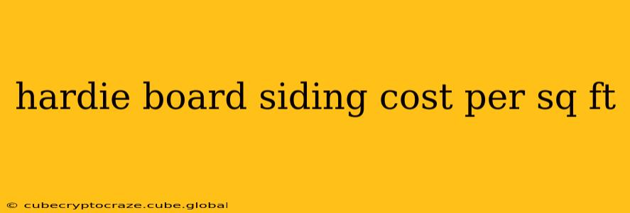 hardie board siding cost per sq ft