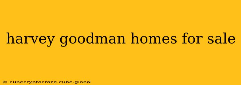 harvey goodman homes for sale