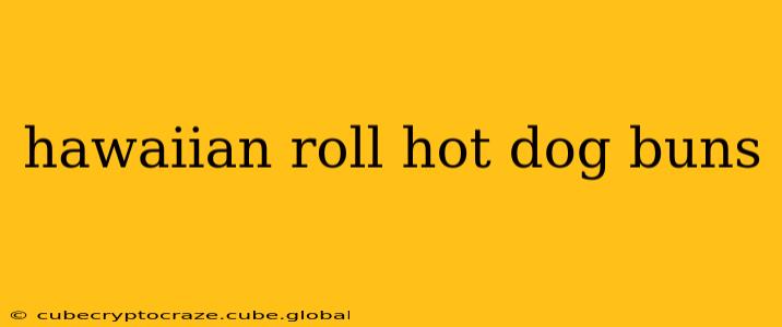 hawaiian roll hot dog buns