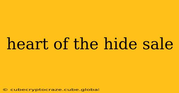 heart of the hide sale