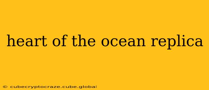 heart of the ocean replica