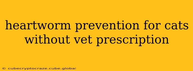 heartworm prevention for cats without vet prescription