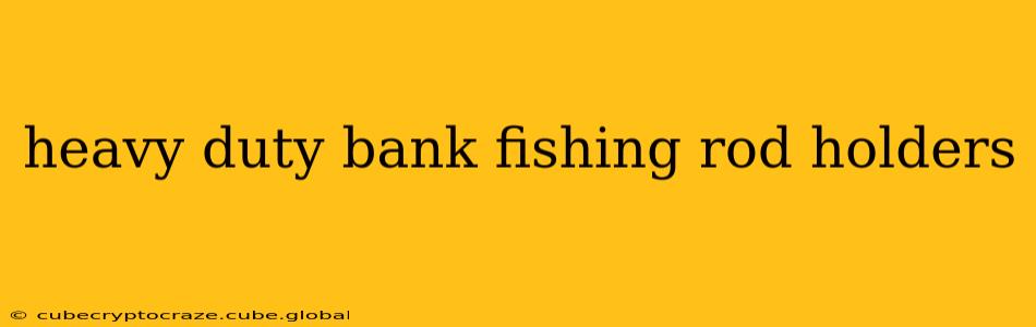 heavy duty bank fishing rod holders