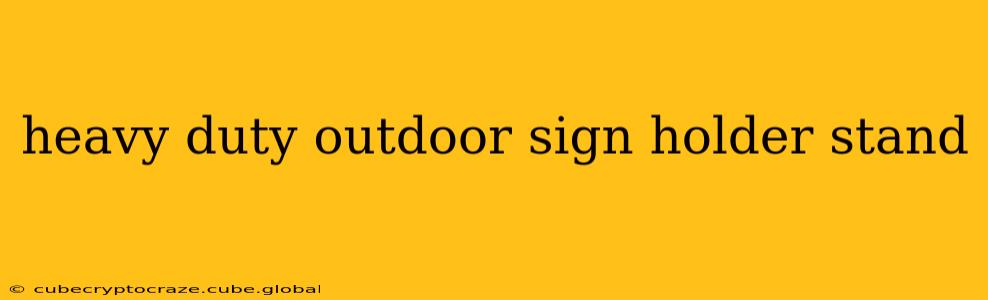 heavy duty outdoor sign holder stand