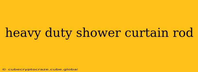 heavy duty shower curtain rod