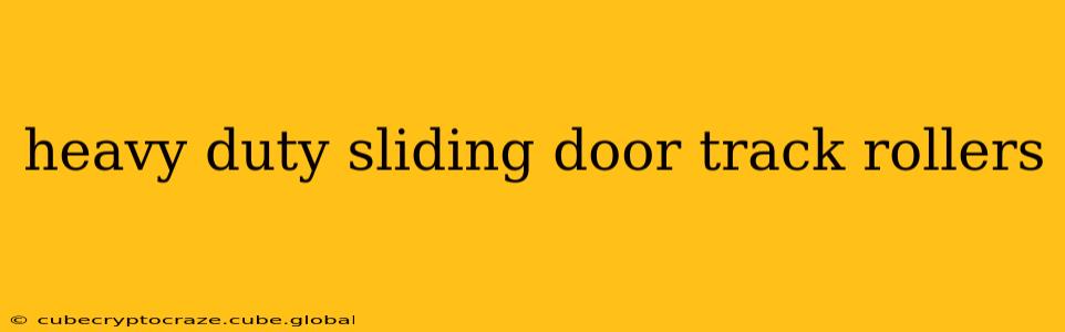 heavy duty sliding door track rollers